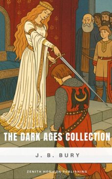 the dark ages collection (ebook)-j. b. bury-zenith horizon publishing-9782386915307