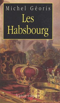 les habsbourg (ebook)-michel georis-9782402582407