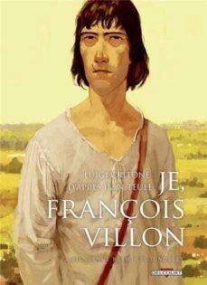 je, franois villon (vol. 2): bienvenue parmi les ignobles-luigi critone-9782756024707