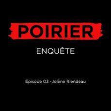 poirier enquete episode 03: jolène riendeau (audiolibro)-johanne de bellefeuille-pierre couture-9782925387107