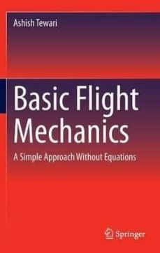 basic flight mechanics: a simple approach without equations: 2016-ashish tewari-9783319300207
