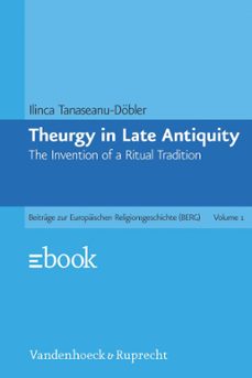 theurgy in late antiquity (ebook)-ilinca tanaseanu-döbler-9783647540207