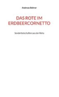 das rote im erdbeercornetto-andreas bohrer-9783696335007