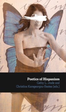 poetics of hispanism (ebook)-christina karageorgou bastea-christina (eds.) karageorgou bastea-9783954870707