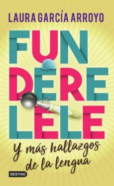 funderelele y mas hallazgos de la lengua (ebook)-laura garcia arroyo-9786070754807
