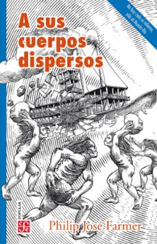 a sus cuerpos dispersos (ebook)-philip jose farmer-9786071669407