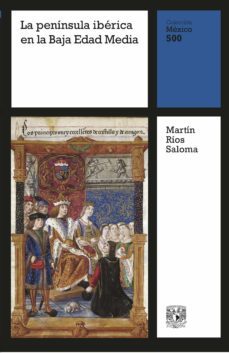 la peninsula iberica en la baja edad media (ebook)-martin rios saloma-9786073047807