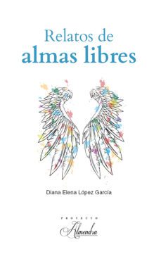 relatos de almas libres (ebook)-diana elena lópez garcía-9786073058407