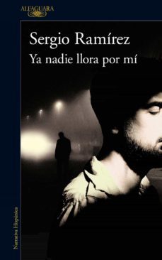 ya nadie llora por mí (inspector dolores morales 2) (ebook)-sergio ramirez-9786073162807