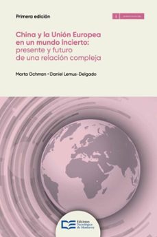 china y la union europea: presente y futuro de una relacion compleja (ebook)-marta ochman-daniel lemus delgado-9786075018607