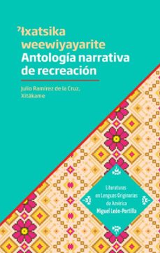xatsika wewiyayarite. antologia narrativa de recreacion propia (ebook)-julio ramírez de la cruz-9786075817507