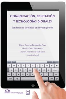 comunicacion, educacion y tecnologias digitales (ebook)-oscar enrique hernandez razo-gladys ortiz henderson-daniel hernandez gutierrez-9786077115007