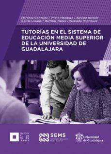 tutorias en el sistema de educacion media superior de la universidad de guadalajara (ebook)-ana luz martinez gonzalez-lorena noemi prieto mendoza-luz alejandra alcalde arreola-9786077427407