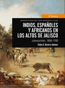 indios, españoles y africanos en los altos de jalisco (ebook)-celina g. becerra jimenez-9786077428107