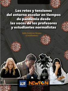 los retos y tensiones del entorno escolar en tiempos de pandemia desde las voces de los profesores y estudiantes normalistas. (ebook)-9786078872107