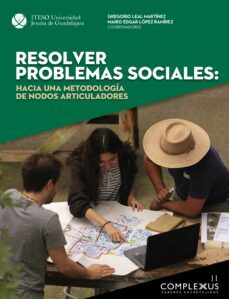 resolver problemas sociales: hacia una metodologia de nodos articuladores (ebook)-9786078910007
