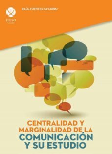 centralidad y marginalidad de la comunicacion y su estudio (ebook)-raul fuentes navarro-9786079361907
