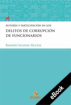 autoría y participación en los delitos de corrupción de funcionarios (ebook)-ramiro salinas-9786123252007