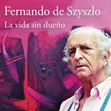 la vida sin dueño (audiolibro)-fernando de szyszlo-fietta jarque-vicente ignacio de szyszlo varela-9786124349607