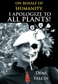 on behalf of humanity, i apologize to all plants! (ebook)-demi yalcin-demi yalcin-özlem pillik-9786257287807