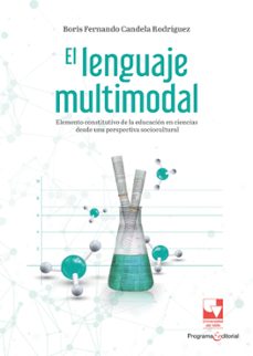 el lenguaje multimodal: elemento constitutivo de la educacion en ciencias desde una perspectiva sociocultural (ebook)-boris fernando candela rodriguez-9786287617407