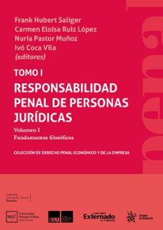 tomo i. responsabilidad penal de personas juridicas. volumen i fundamentos filosoficos (ebook)-frank hubert saliger-carmen eloísa ruiz lópez-nuria pastor muñoz-9786287676107