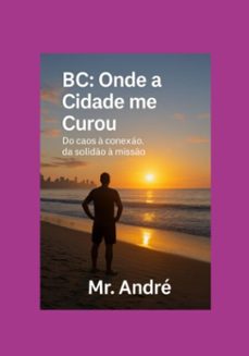 bc: onde a cidade me curou (ebook)-andre luciano engers flores-9786501411507