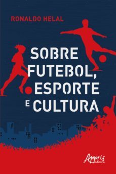 sobre futebol, esporte e cultura (ebook)-ronaldo helal-9786525003207