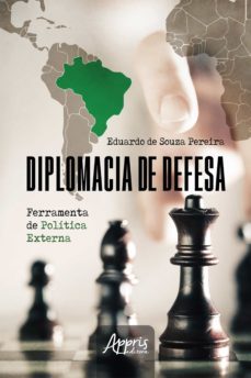 diplomacia de defesa: ferramenta de politica externa (ebook)-eduardo de souza pereira-9786525004907