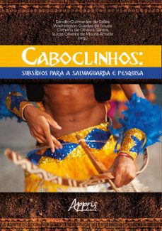 caboclinhos: subsidios para a salvaguarda e pesquisa (ebook)-sandro guimarães de salles-washington guedes de souza-climério de oliveira santos-9786525044507
