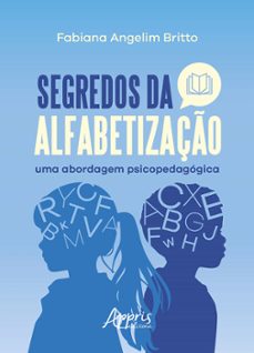 segredos da alfabetizaço uma abordagem psicopedagogica (ebook)-fabiana angelim britto-9786525054407
