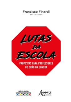 lutas da escola: propostas para professores do chão da quadra (ebook)-francisco finardi-9786525061207