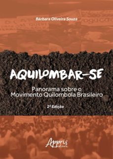 aquilombar-se: panorama sobre o movimento quilombola brasileiro (ebook)-bárbara oliveira souza-9786525075907