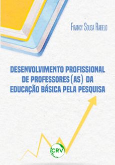 desenvolvimento profissional de professores(as) da educaço basica pela pesquisa (ebook)-francy sousa rabelo-9786525157207