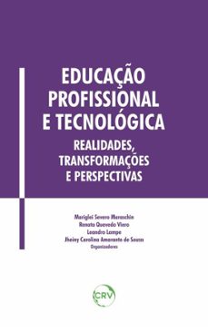 educaço profissional e tecnologica (ebook)-mariglei severo maraschin-renata quevedo viero-leandro lampe-9786525170107