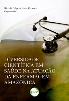 diversidade cientifica em saude na atuaço da enfermagem amazonica (ebook)-ricardo felipe de souza caramês-9786525175607