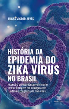 historia da epidemia do zika virus no brasil (ebook)-lucas victor alves-9786525279107