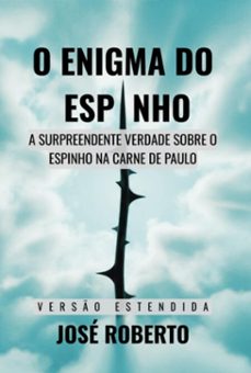 o enigma do espinho - estendido (ebook)-josé roberto-9786526659007