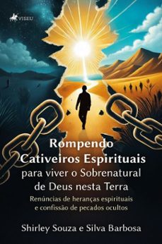 rompendo cativeiros espirituais para viver o sobrenatural de deus nesta terra (ebook)-shirley souza e silva barbosa-9786528031207