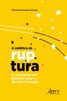 a estetica de ruptura: o nonsense em edward lear e renato pompeu (ebook)-fernanda marques granato-9786555236507