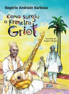 como surgiu o primeiro griot (ebook)-rogério andrade barbosa-9786555556407