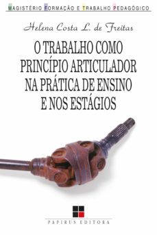 o trabalho como principio articulador na pratica de ensino e nos estagios (ebook)-helena costa lopes de freitas-9786556501307