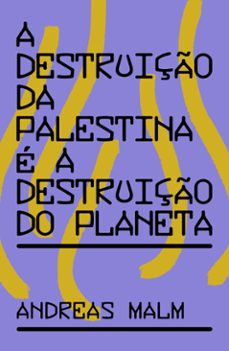a destruição da palestina é a destruição do planeta (ebook)-andreas malm-9786560080607