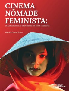 cinema nomade feminista: os deslocamentos do olhar colonial em trinh t.minh-ha (ebook)-marina costin fuser-9786585468107