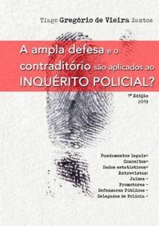 a ampla defesa e o contraditorio so aplicados ao inquerito policial? (ebook)-tiago gregório de vieira santos-9786590112507