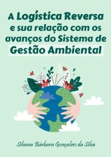 a logistica reversa e sua relaço com os avanços do sistema de gesto ambiental (ebook)-silvana bárbara gonçalves da silva-9786599644207