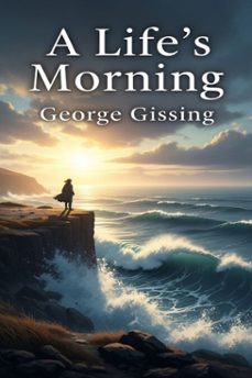 a life's morning (ebook)-george gissing-9786726556007