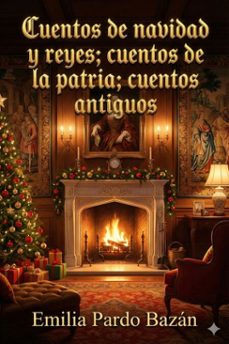 cuentos de navidad y reyes; cuentos de la patria; cuentos antiguos (ebook)-emilia pardo bazan-9786726564507