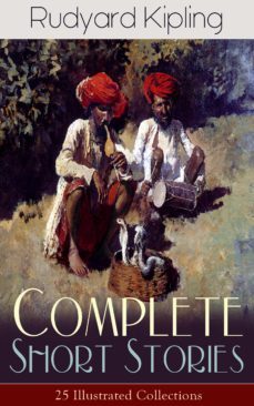 complete short stories of rudyard kipling: 25 illustrated collections (ebook)-rudyard kipling-9788026843207