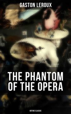 the phantom of the opera (gothic classic) (ebook)-gaston leroux-9788075832207